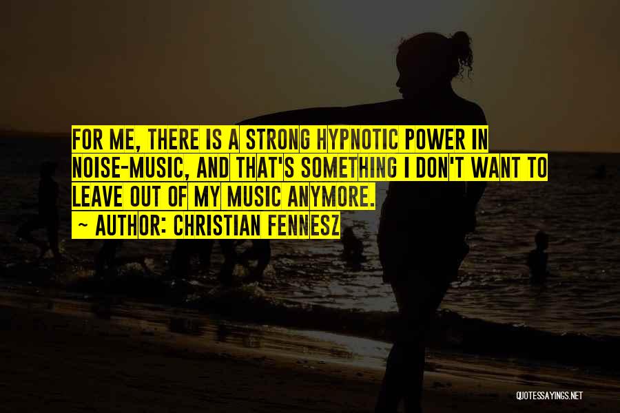 Music's Power Quotes By Christian Fennesz