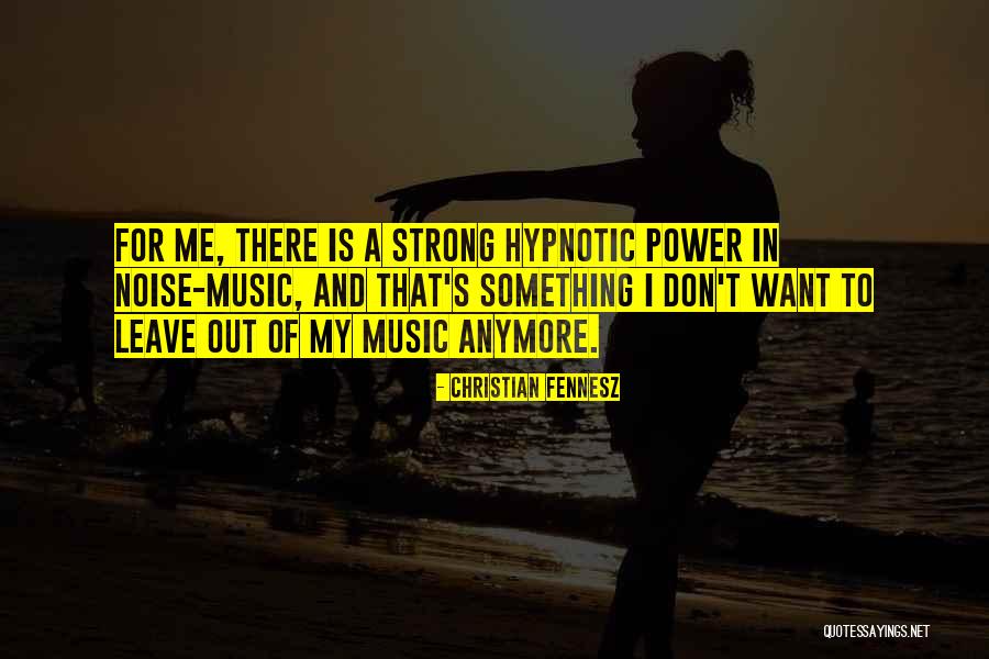 Music's Power Quotes By Christian Fennesz