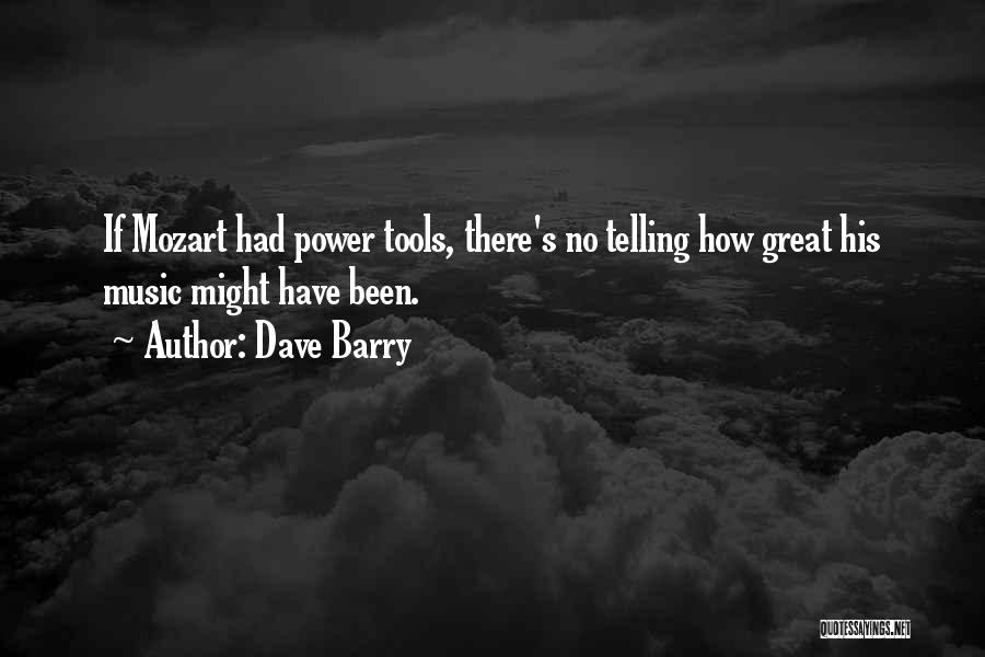 Music's Power Quotes By Dave Barry
