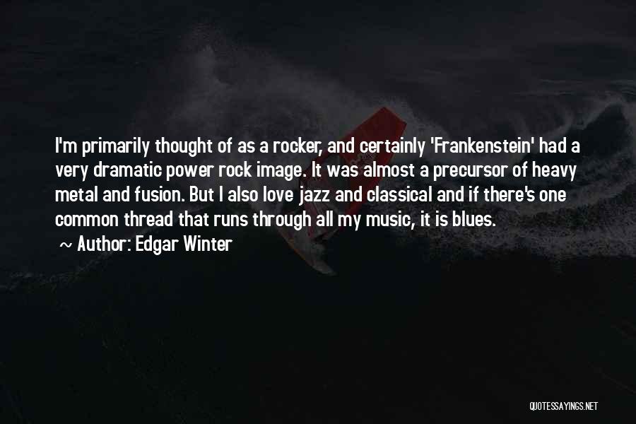 Music's Power Quotes By Edgar Winter