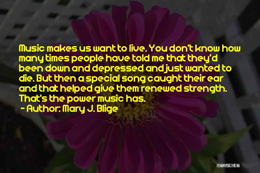 Music's Power Quotes By Mary J. Blige