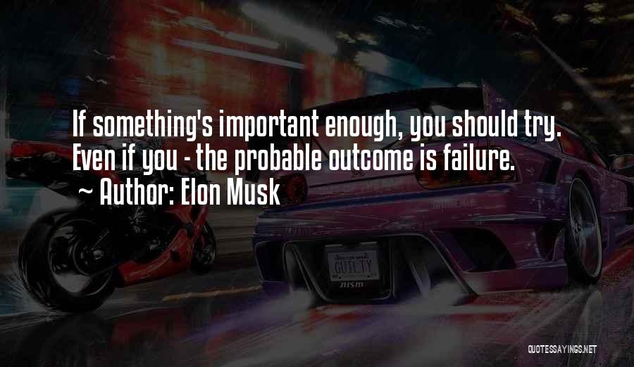 Musk Quotes By Elon Musk