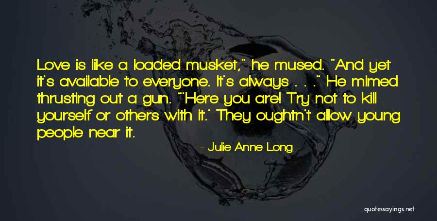 Musket Gun Quotes By Julie Anne Long Musket Gun Quotes By Julie Anne Long