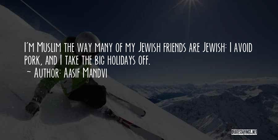 Muslim Holidays Quotes By Aasif Mandvi