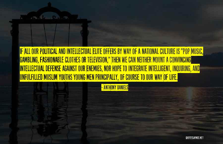 Muslim Life Quotes By Anthony Daniels Muslim Life Quotes By Anthony Daniels