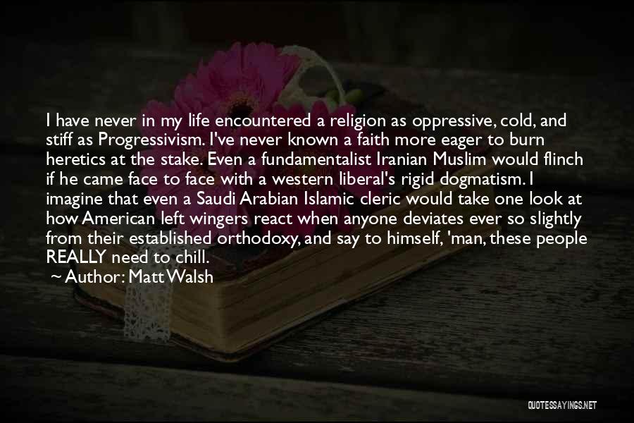 Muslim Life Quotes By Matt Walsh