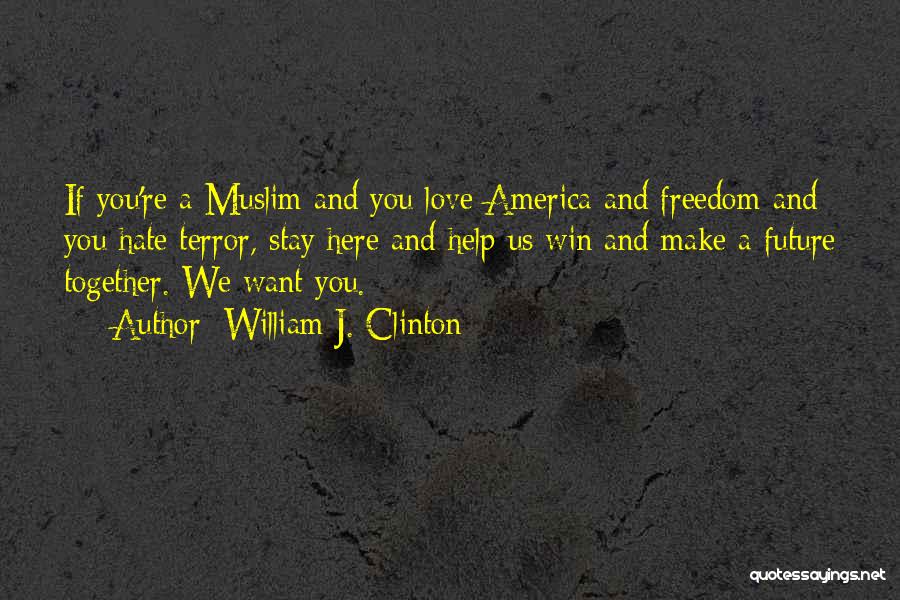 Muslim Love Quotes By William J. Clinton