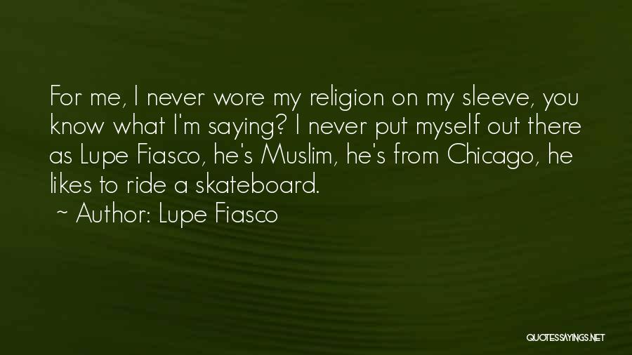 Muslim Saying And Quotes By Lupe Fiasco