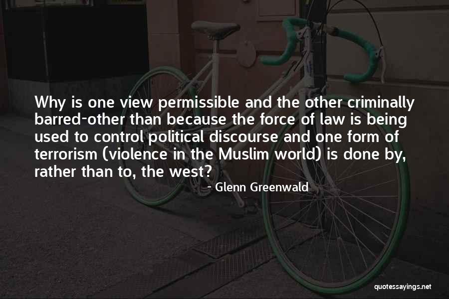 Muslim Terrorism Quotes By Glenn Greenwald Muslim Terrorism Quotes By Glenn Greenwald