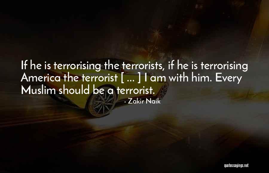 Muslim Terrorism Quotes By Zakir Naik Muslim Terrorism Quotes By Zakir Naik