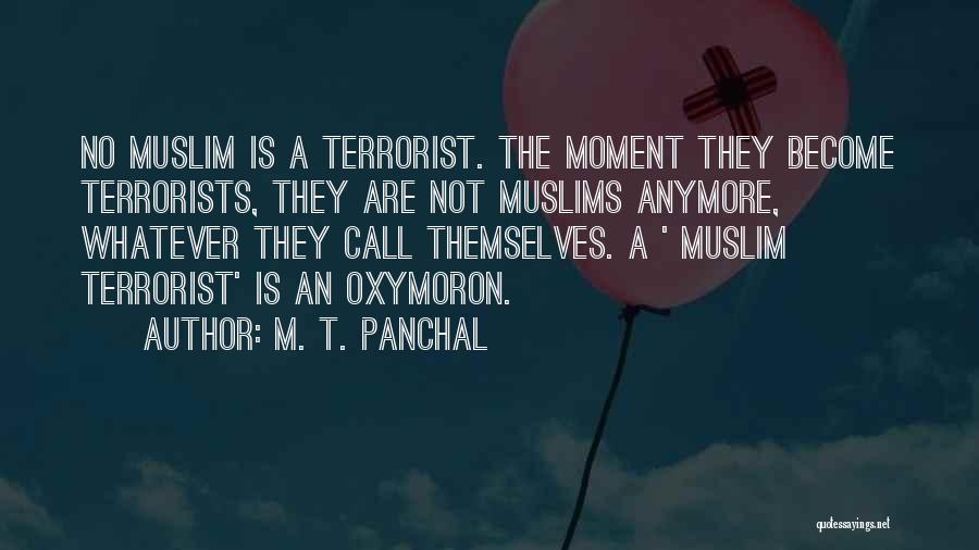 Muslim Terrorists Quotes By M. T. Panchal