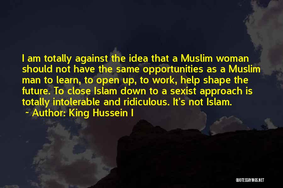Muslim Woman Quotes By King Hussein I