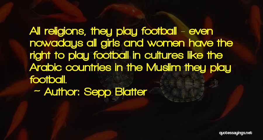 Muslim Women's Quotes By Sepp Blatter