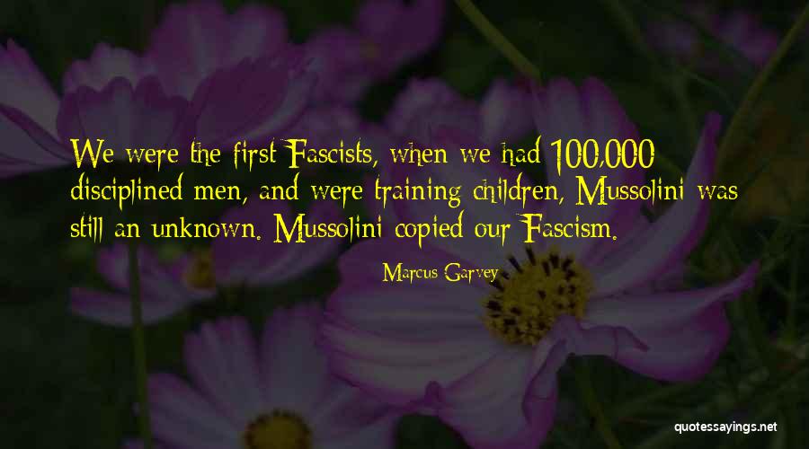 Mussolini Fascism Quotes By Marcus Garvey Mussolini Fascism Quotes By Marcus Garvey