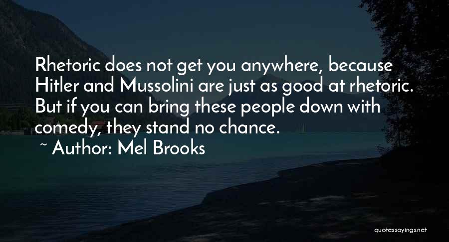 Mussolini Quotes By Mel Brooks