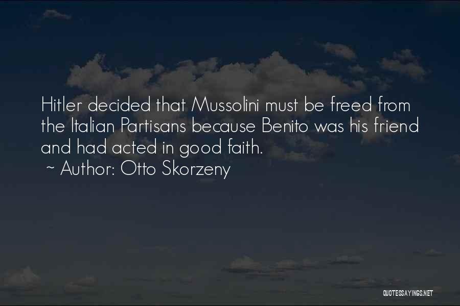 Mussolini Quotes By Otto Skorzeny