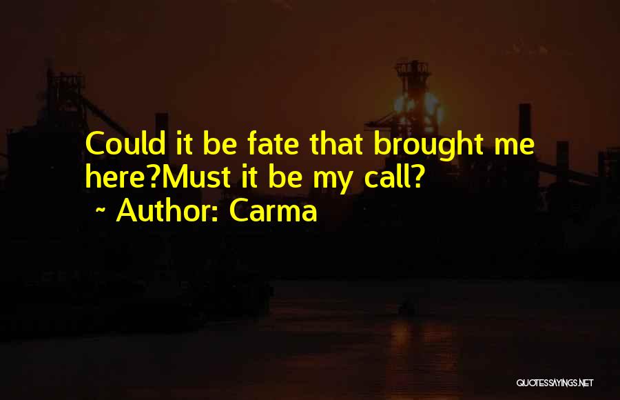 Must Be Fate Quotes By Carma