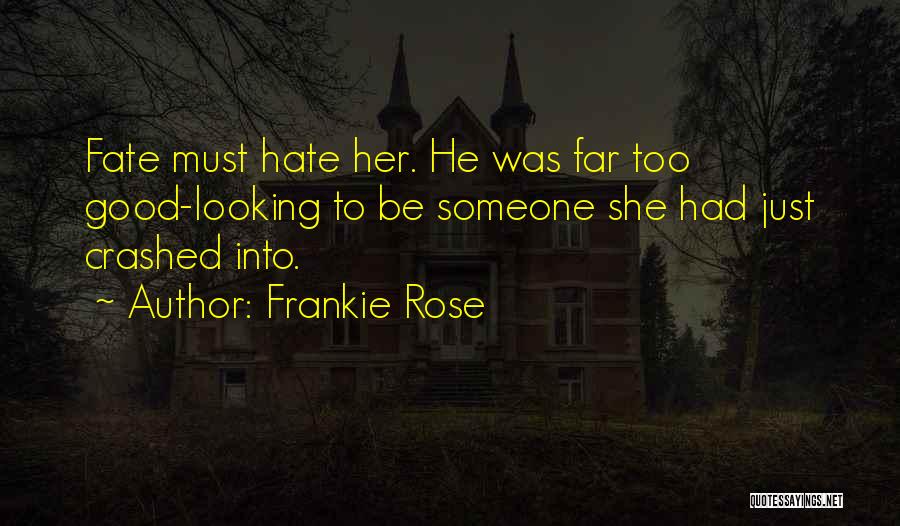 Must Be Fate Quotes By Frankie Rose