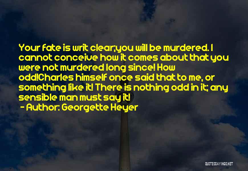 Must Be Fate Quotes By Georgette Heyer