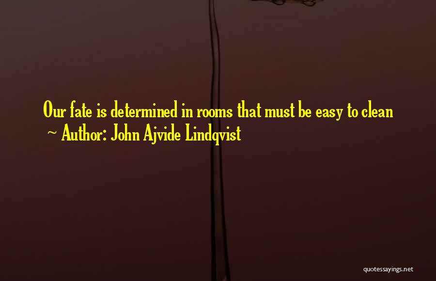 Must Be Fate Quotes By John Ajvide Lindqvist