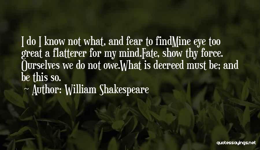 Must Be Fate Quotes By William Shakespeare
