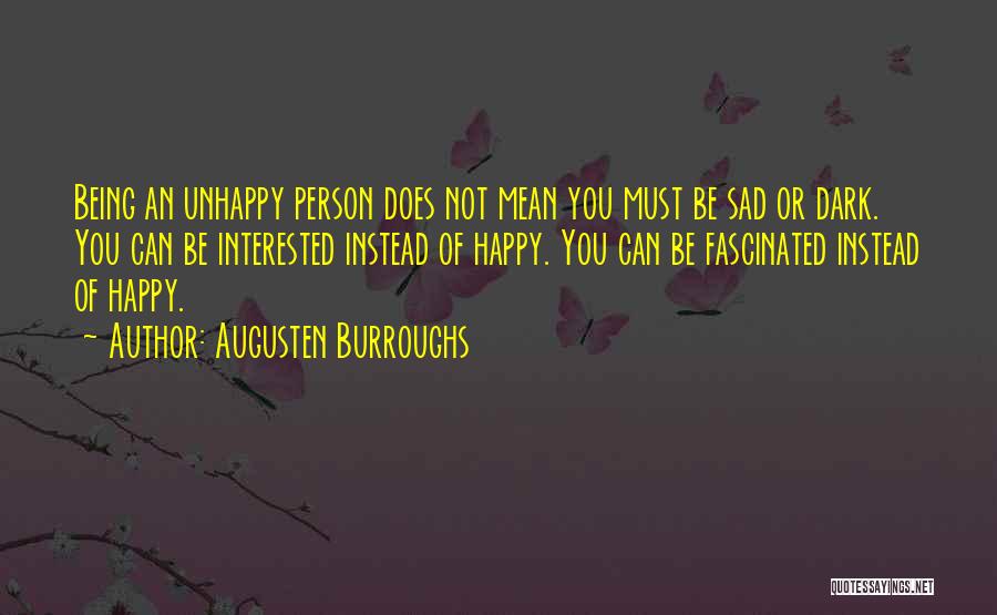 Must Be Happy Quotes By Augusten Burroughs
