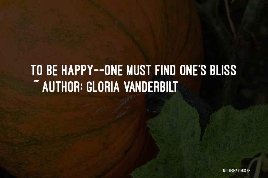Must Be Happy Quotes By Gloria Vanderbilt