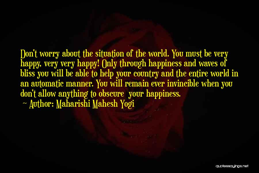 Must Be Happy Quotes By Maharishi Mahesh Yogi