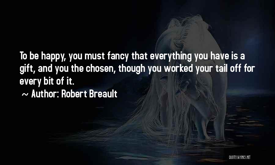 Must Be Happy Quotes By Robert Breault