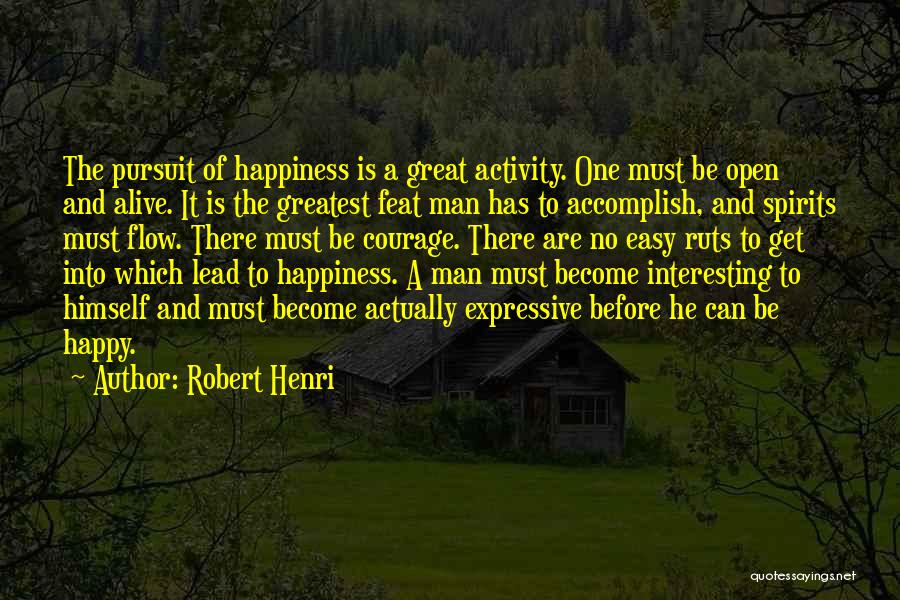 Must Be Happy Quotes By Robert Henri