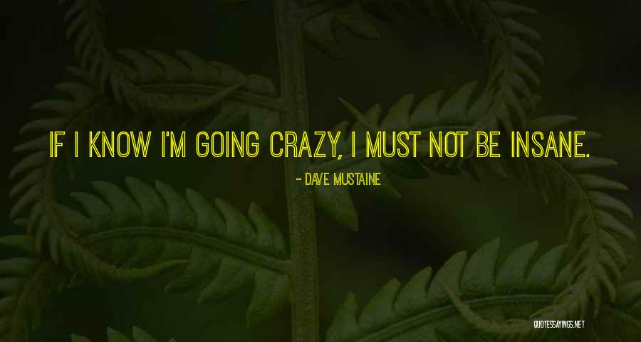Must Be Insane Quotes By Dave Mustaine Must Be Insane Quotes By Dave Mustaine