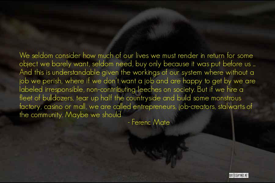Must Be Insane Quotes By Ferenc Mate Must Be Insane Quotes By Ferenc Mate