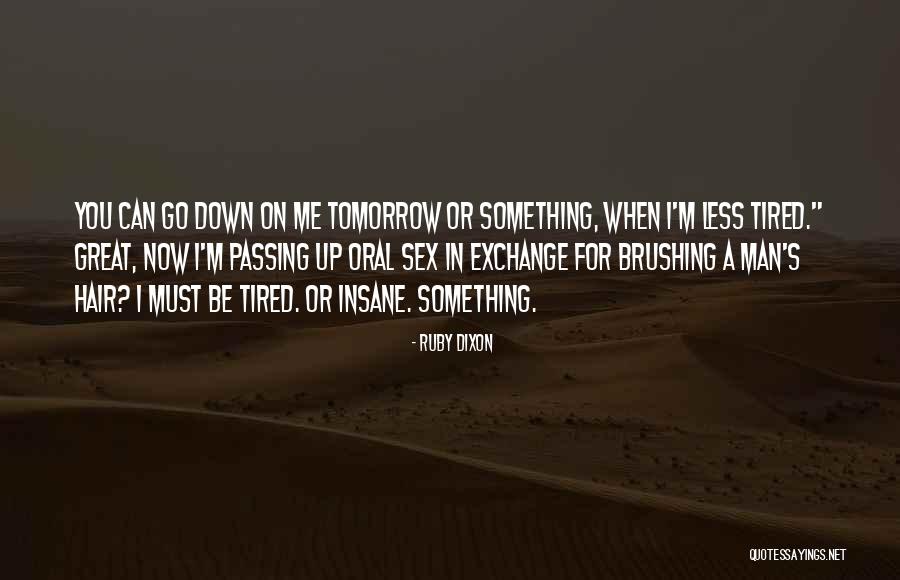 Must Be Insane Quotes By Ruby Dixon Must Be Insane Quotes By Ruby Dixon