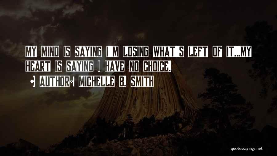 Must Be Losing My Mind Quotes By Michelle B. Smith