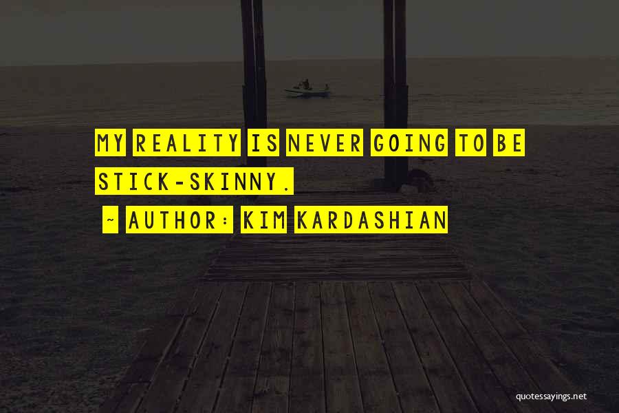 Must Be Skinny Quotes By Kim Kardashian