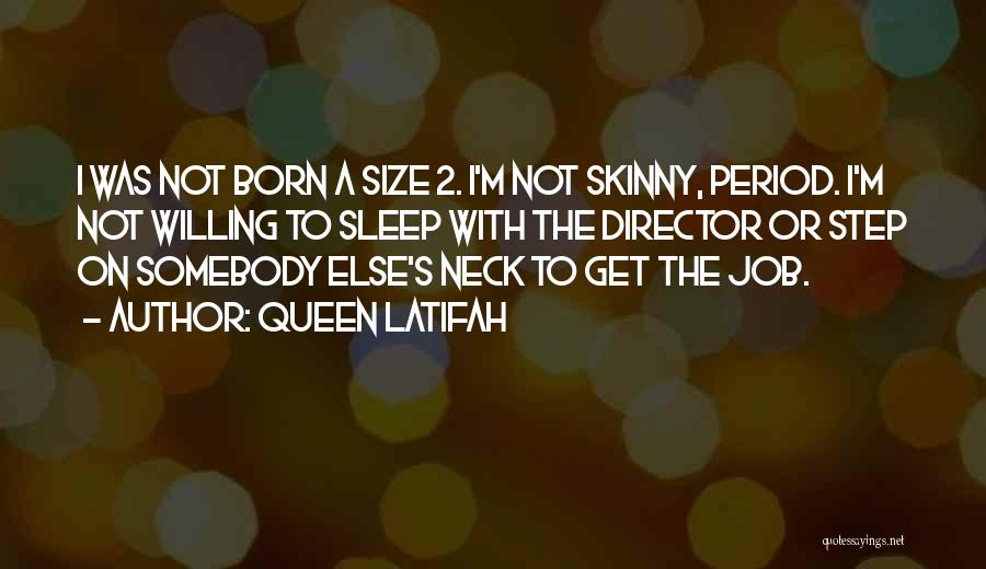 Must Be Skinny Quotes By Queen Latifah