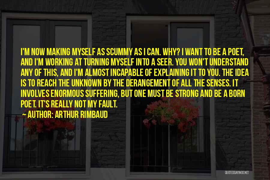 Must Be Strong Quotes By Arthur Rimbaud