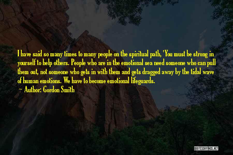 Must Be Strong Quotes By Gordon Smith