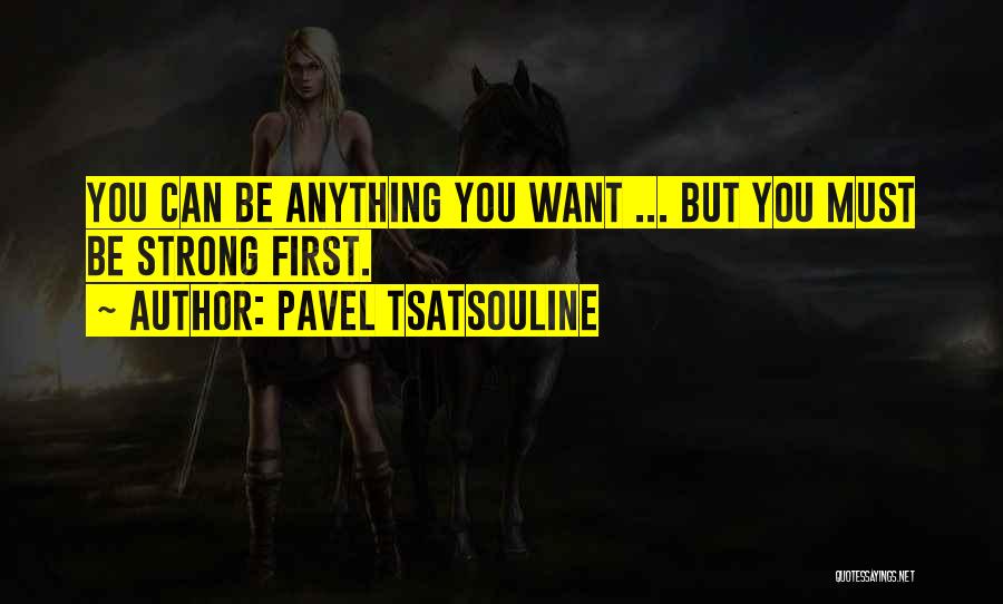 Must Be Strong Quotes By Pavel Tsatsouline