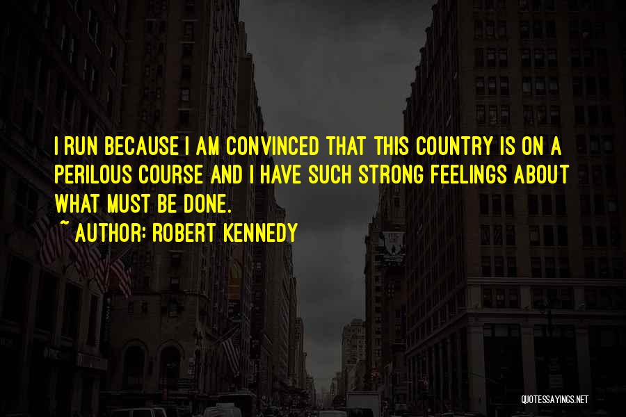 Must Be Strong Quotes By Robert Kennedy