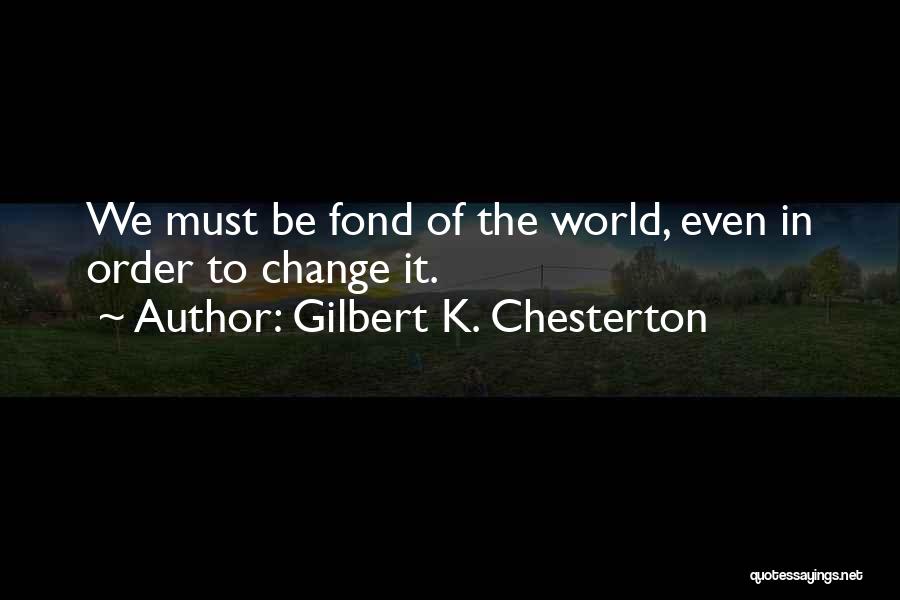 Must Change Quotes By Gilbert K. Chesterton