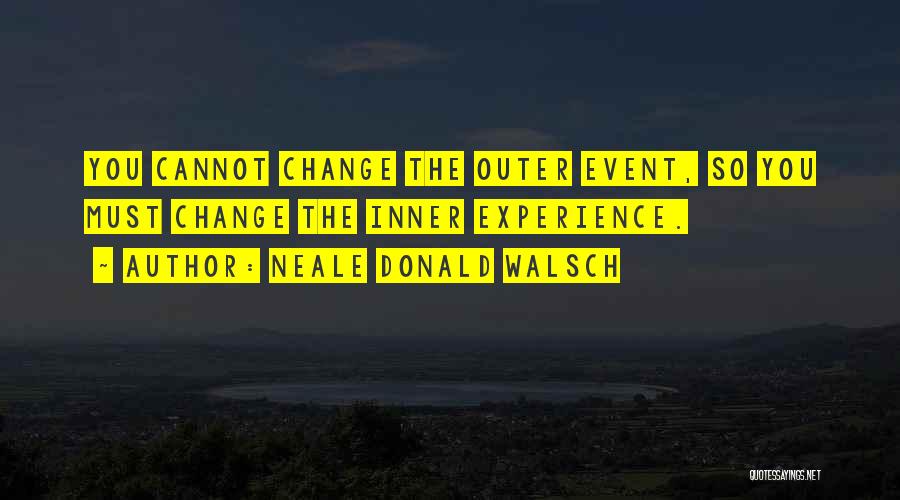 Must Change Quotes By Neale Donald Walsch