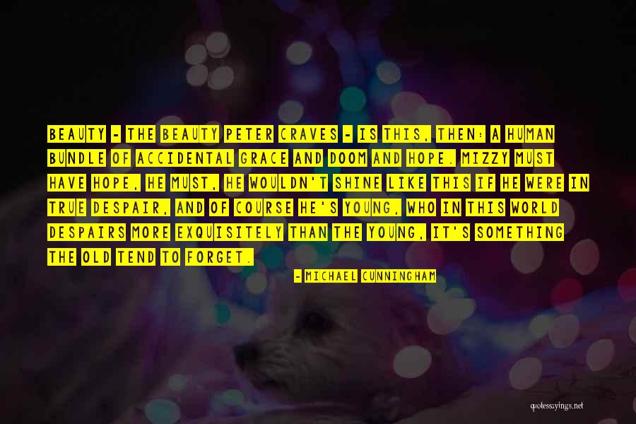 Must Have Beauty Quotes By Michael Cunningham Must Have Beauty Quotes By Michael Cunningham