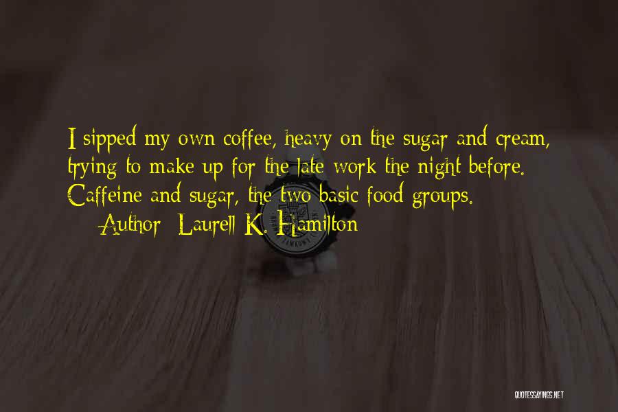 Must Have Coffee Quotes By Laurell K. Hamilton