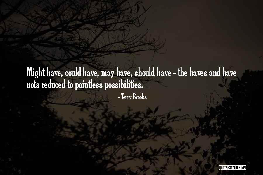 Must Haves Quotes By Terry Brooks Must Haves Quotes By Terry Brooks