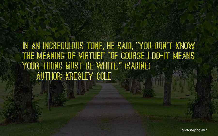 Must Know Quotes By Kresley Cole