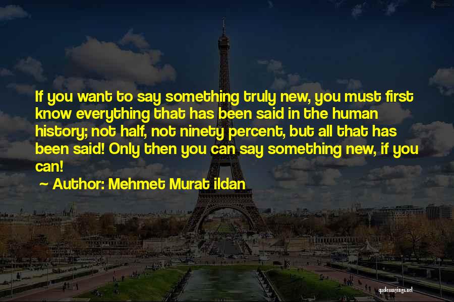 Must Know Quotes By Mehmet Murat Ildan