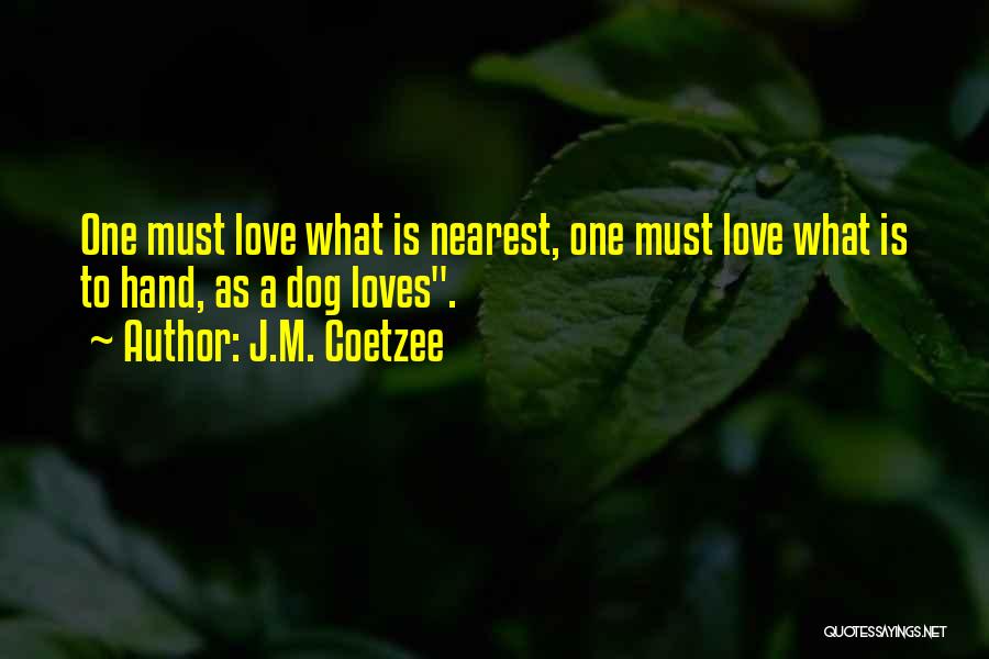 Must Love Dog Quotes By J.M. Coetzee