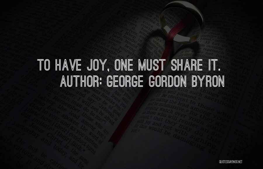 Must Share Quotes By George Gordon Byron