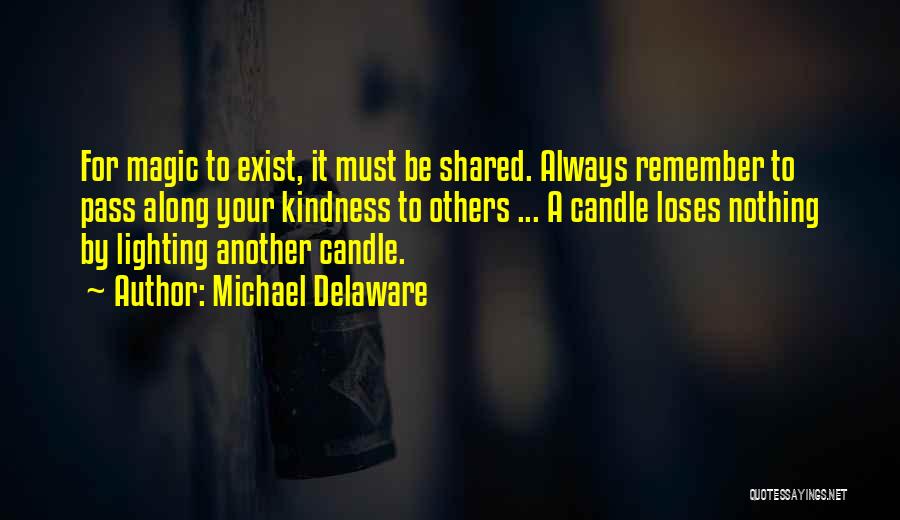 Must Share Quotes By Michael Delaware